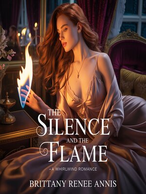 cover image of The Silence and the Flame--A whirlwind romance
